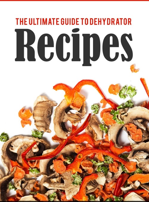 Product picture The Ultimate Guide to Dehydrator Recipes